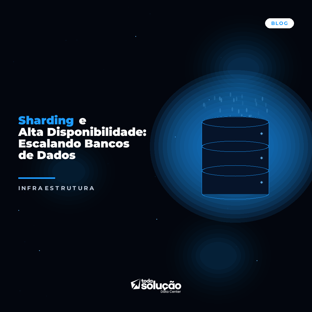 Sharding e Alta Disponibilidade: Escalando Bancos de Dados