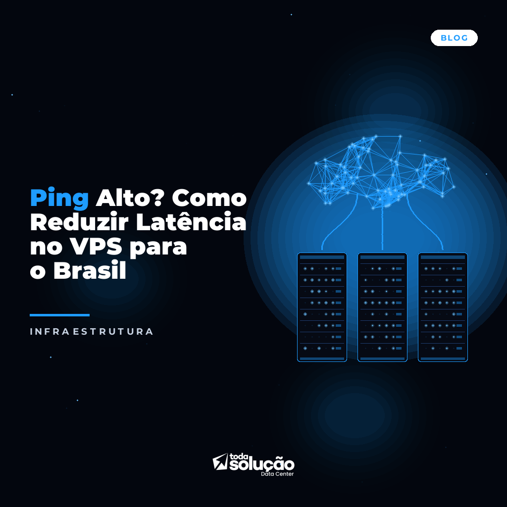 Ping Alto? Como Reduzir Latência no VPS para o Brasil