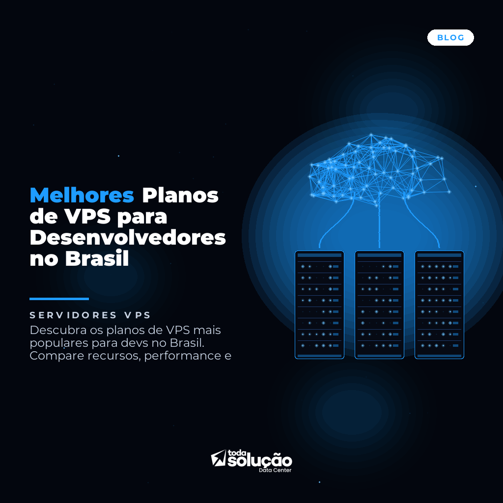 Melhores Planos de VPS para Desenvolvedores no Brasil