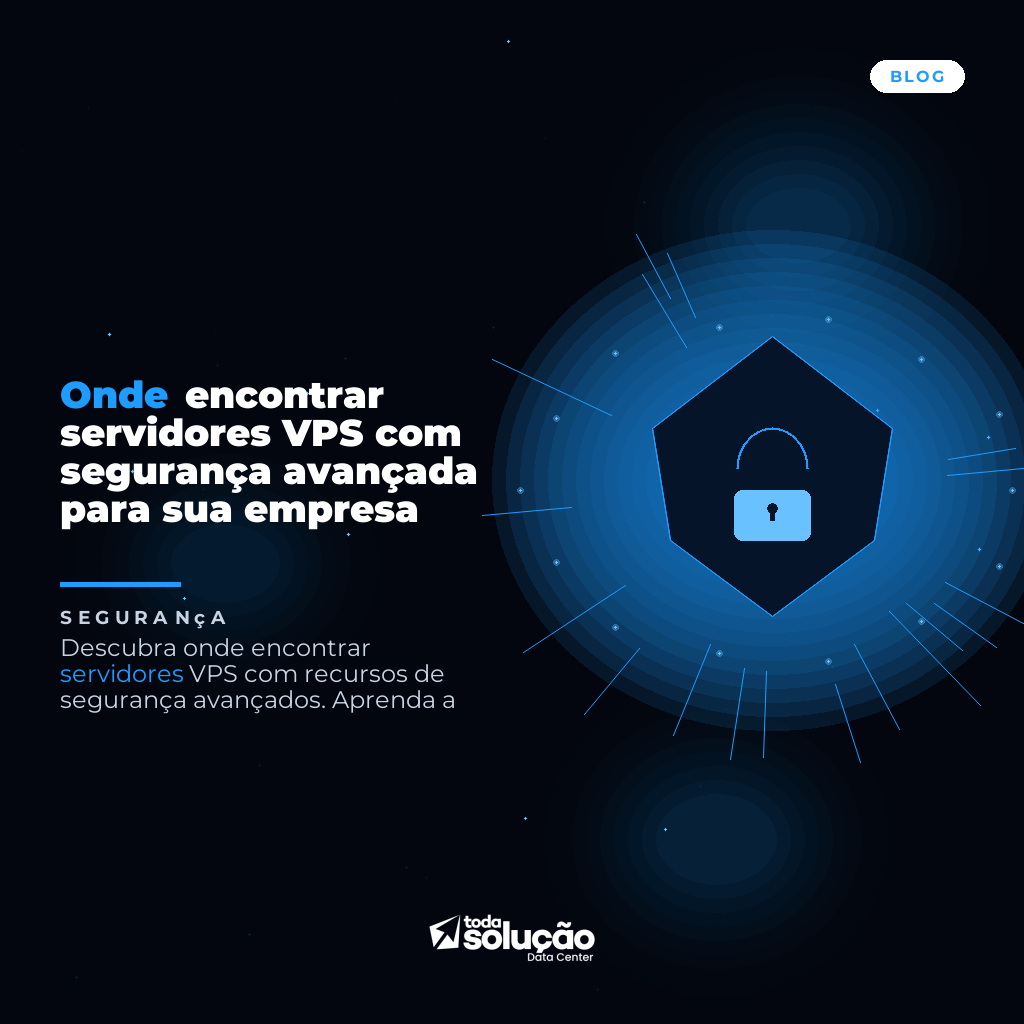 Onde encontrar servidores VPS com segurança avançada para sua empresa