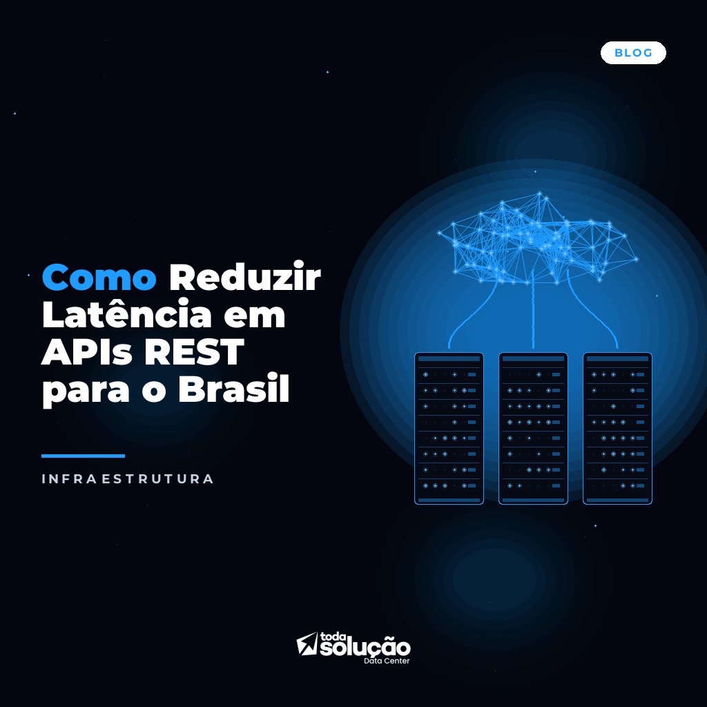 Reduzir Latência APIs REST: Guia Técnico Brasil