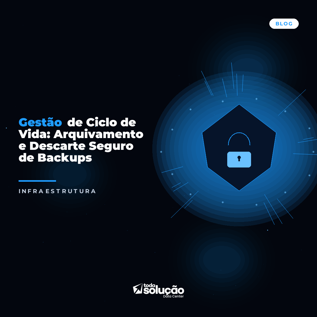 Backup Personalizado LGPD: Arquivamento e Descarte Seguro