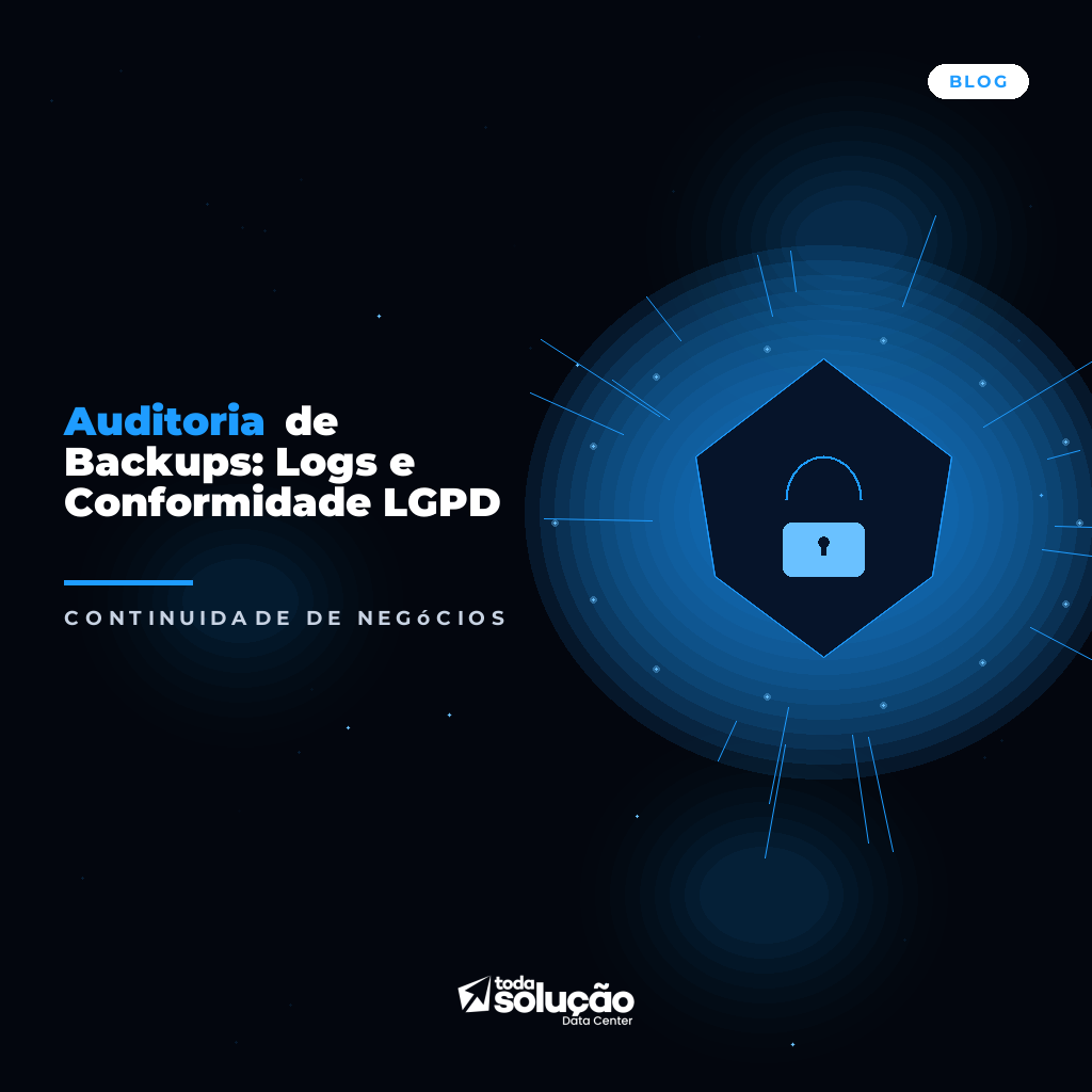 Backup Personalizado LGPD: Auditoria, Logs e Conformidade