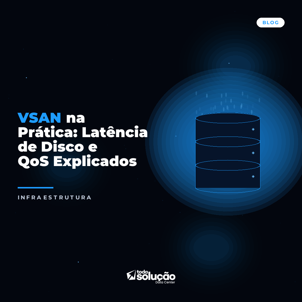 vSAN: Latência, QoS e Otimização de Storage na Prática