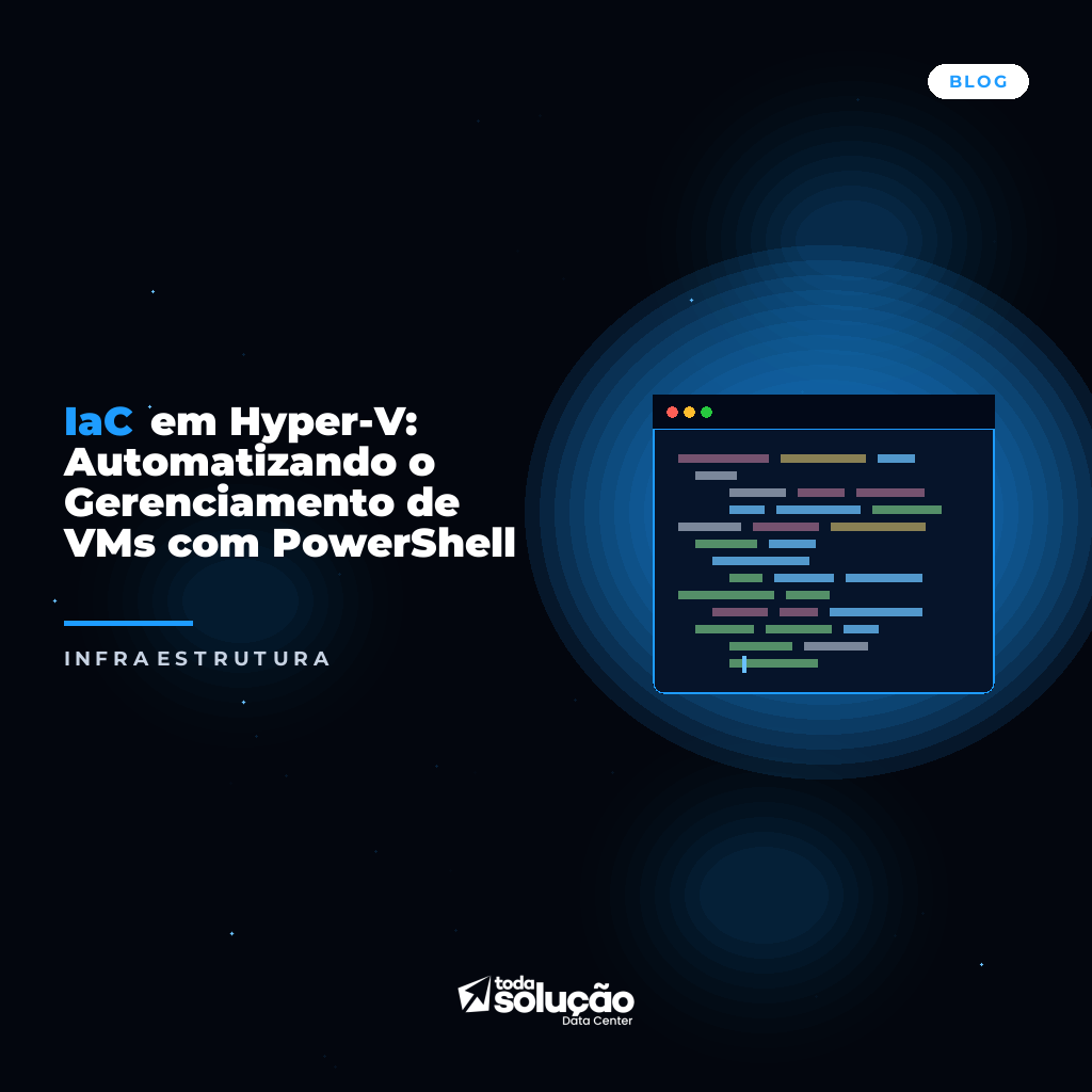 IaC em Hyper-V: Automatize VMs com PowerShell e Código