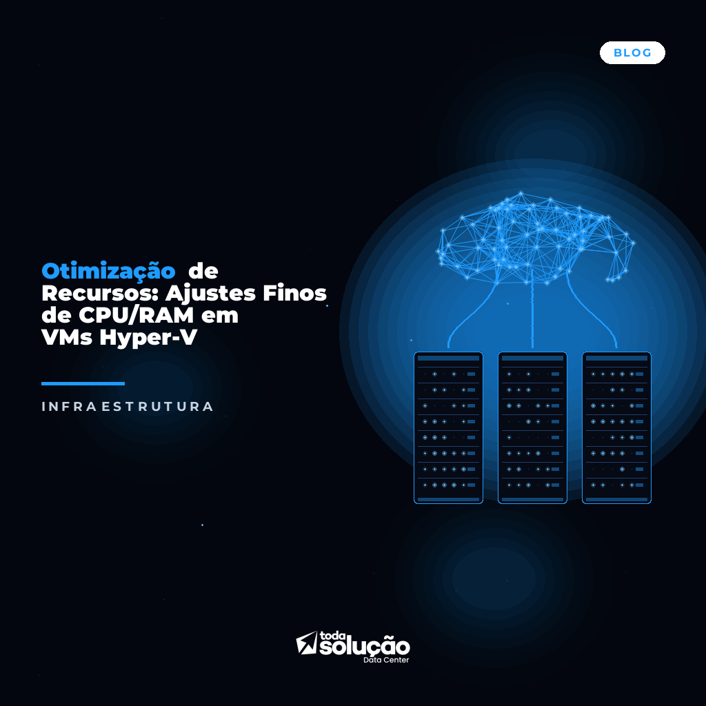 Otimizar Recursos Hyper-V: Guia Avançado de CPU e RAM