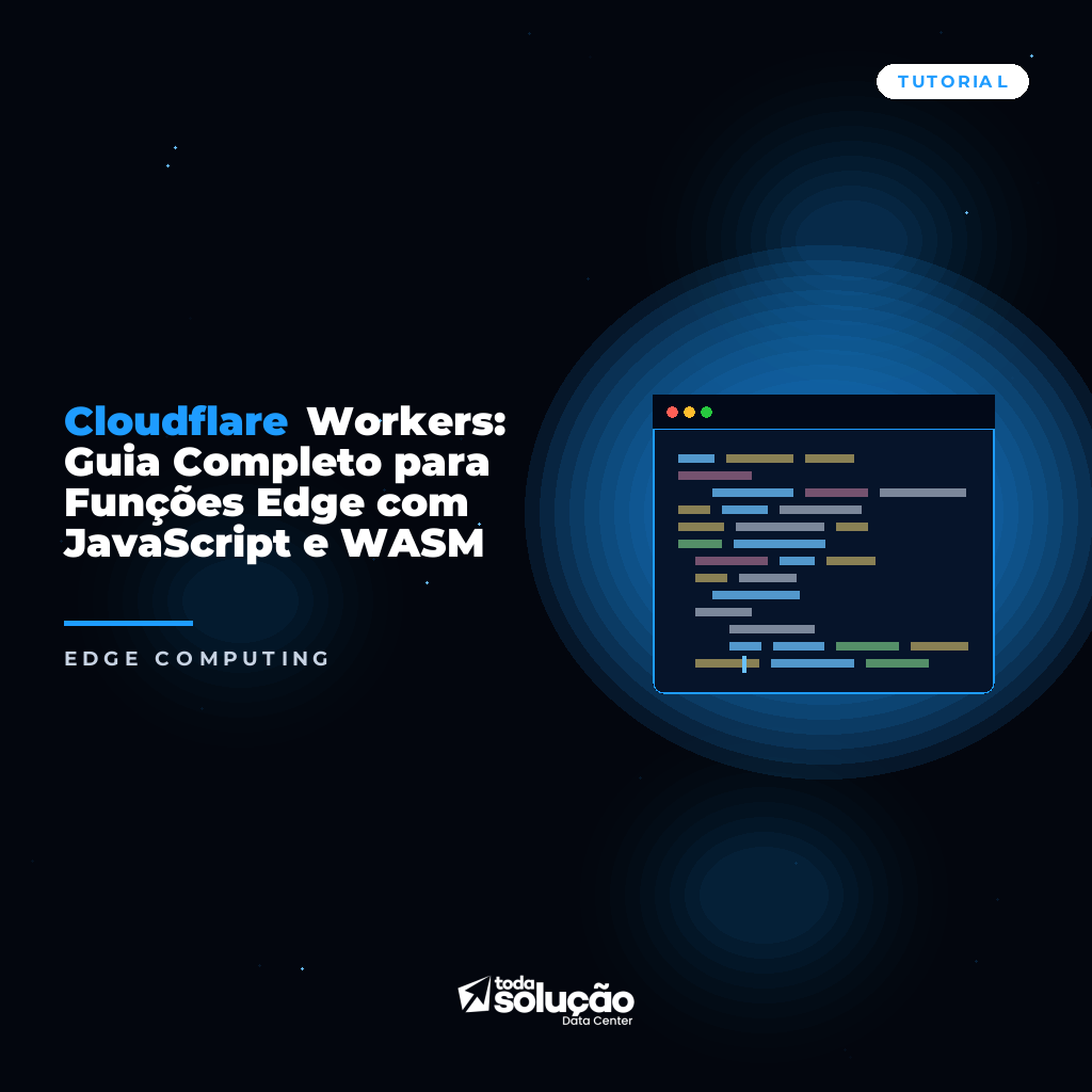 Como Criar Funções Edge com Cloudflare Workers e WebAssembly