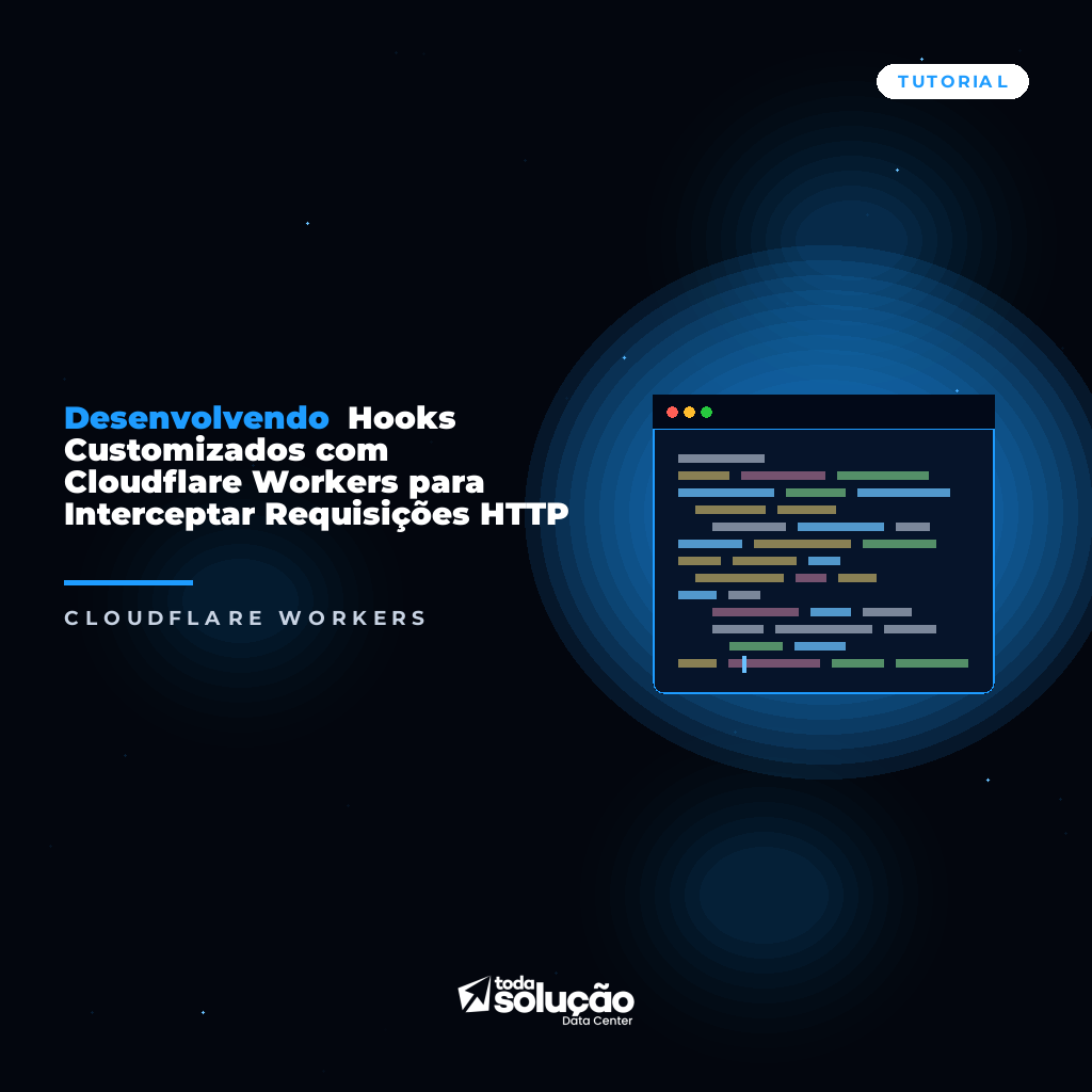 Desenvolvendo Hooks Customizados com Cloudflare Workers para Interceptar Requisições HTTP