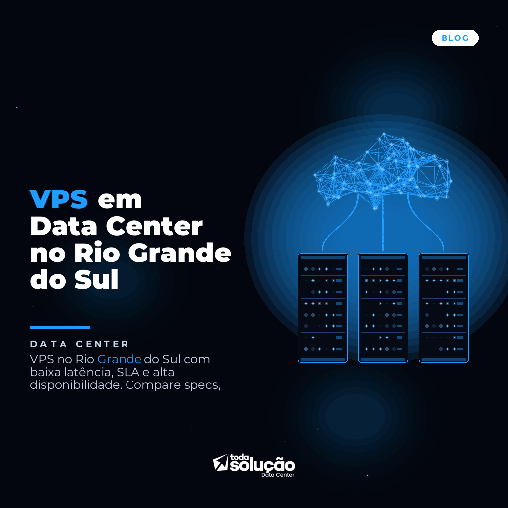 VPS em Data Center no Rio Grande do Sul