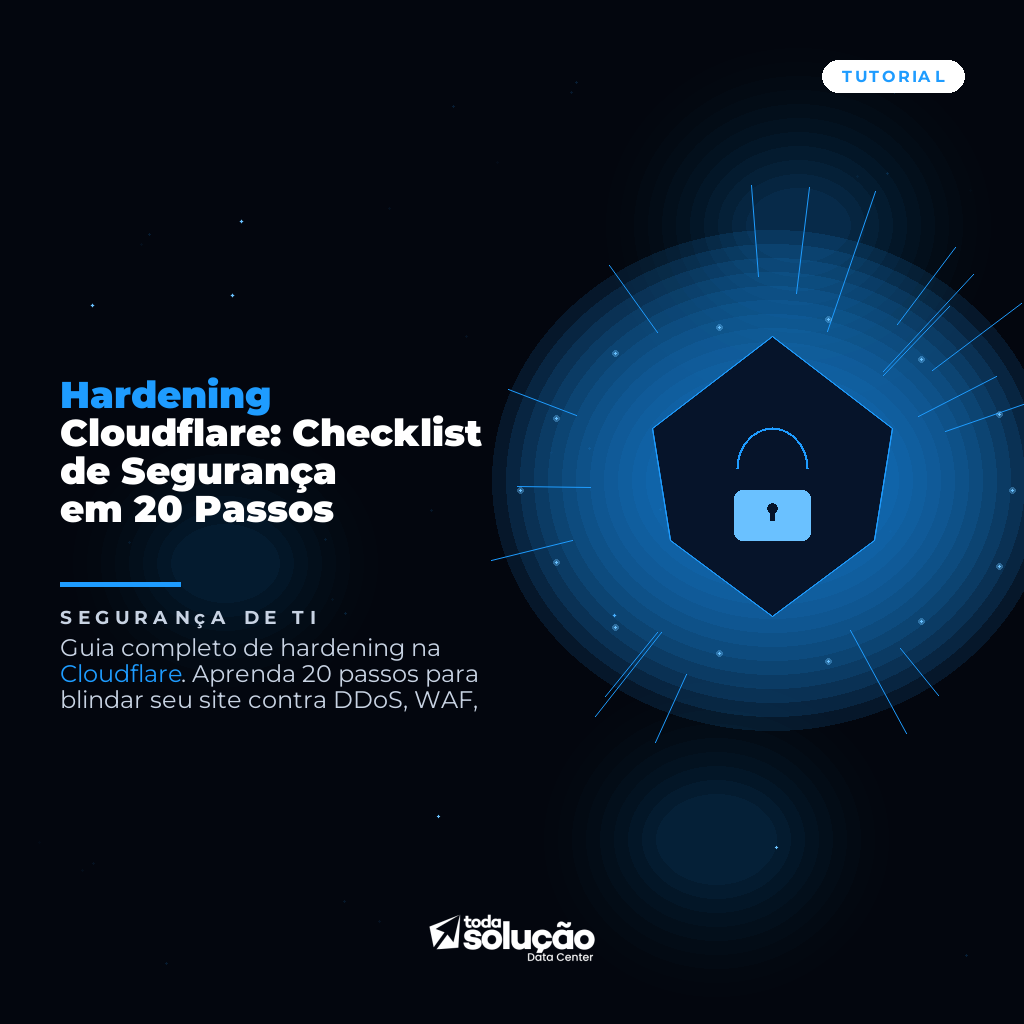 Hardening Cloudflare: Checklist de Segurança em 20 Passos
