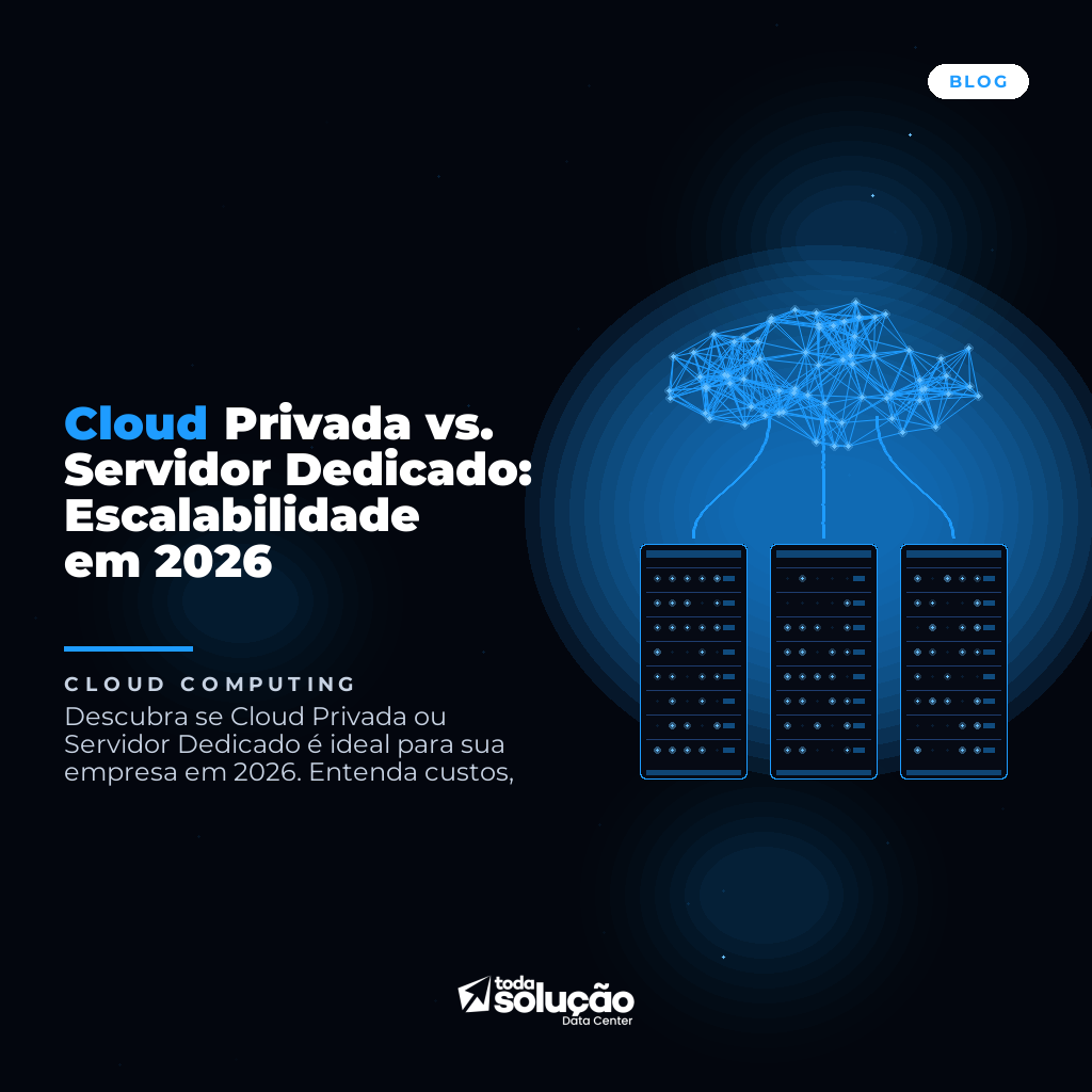 Cloud Privada vs. Servidor Dedicado: Escalabilidade em 2026