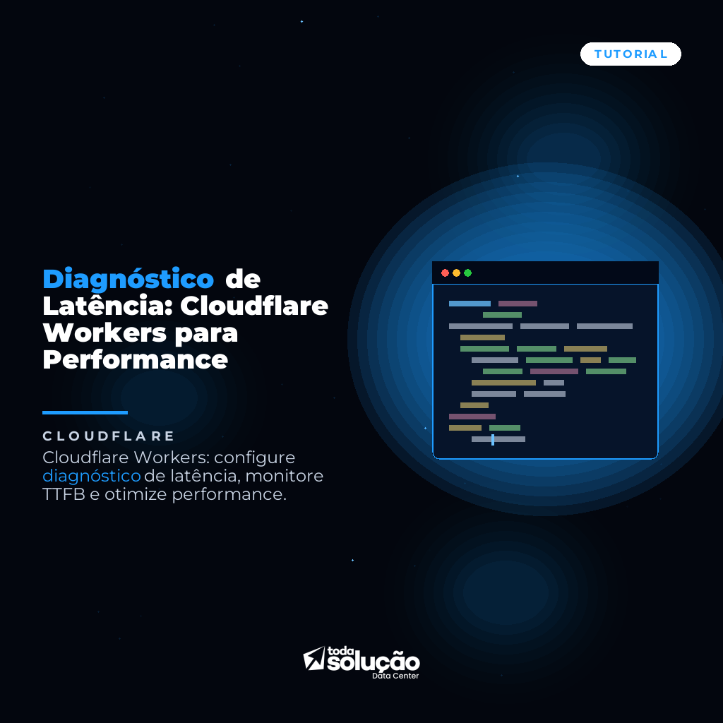 Diagnóstico de Latência: Cloudflare Workers para Performance