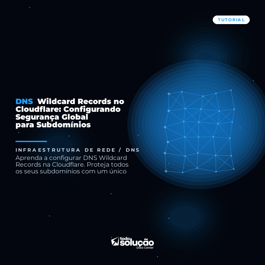 DNS Wildcard Records no Cloudflare: Configurando Segurança Global para Subdomínios