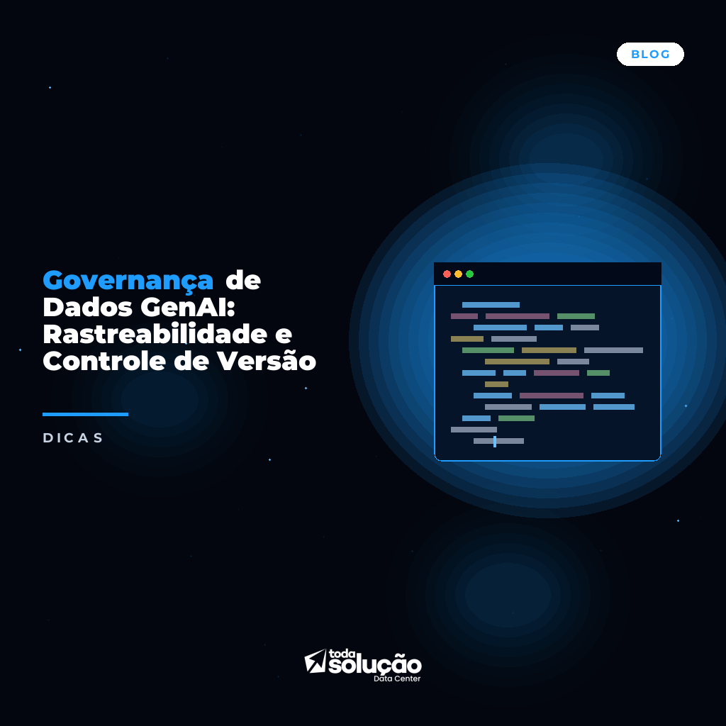 Governança de Dados GenAI: Rastreabilidade e Controle de Versão