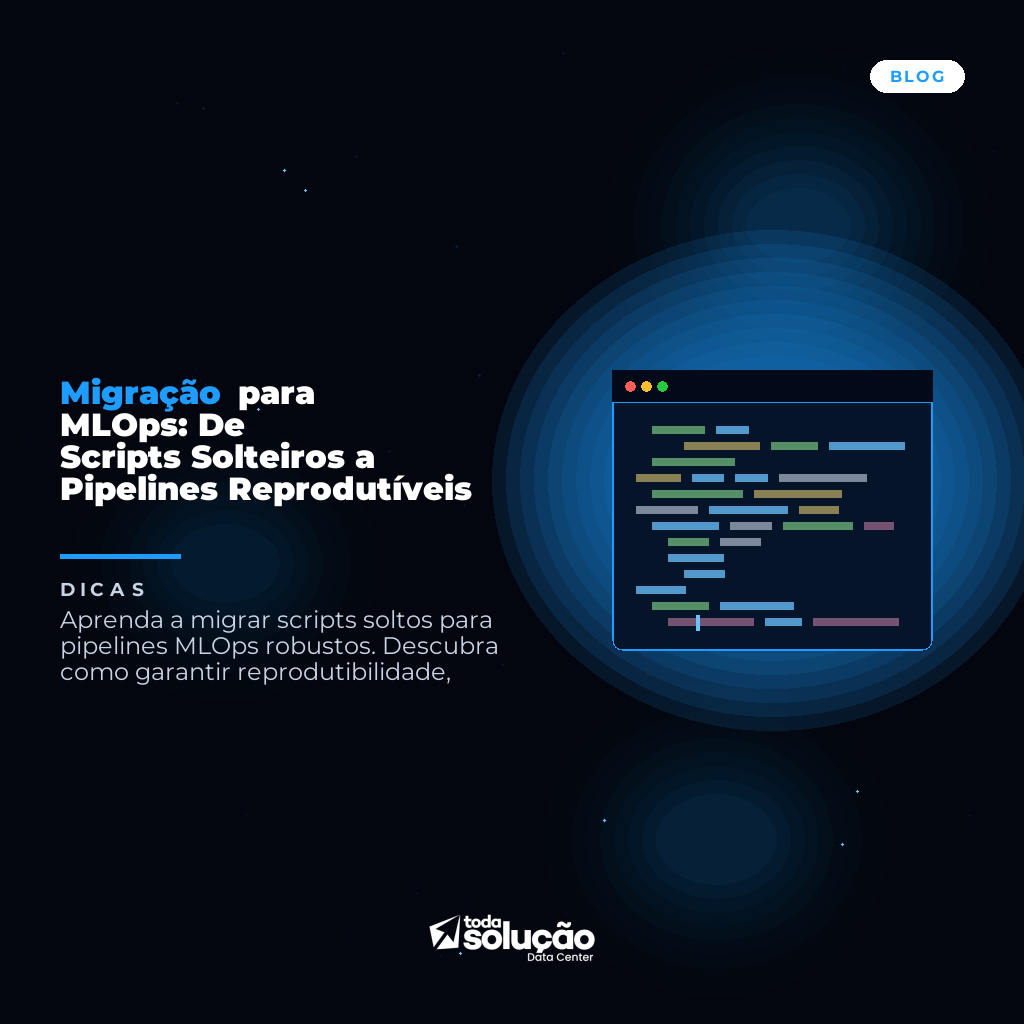Migração para MLOps: De Scripts Solteiros a Pipelines Reprodutíveis