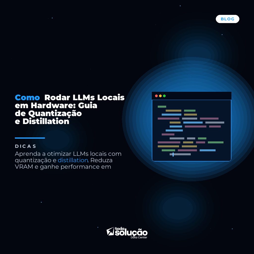Como Rodar LLMs Locais em Hardware: Guia de Quantização e Distillation