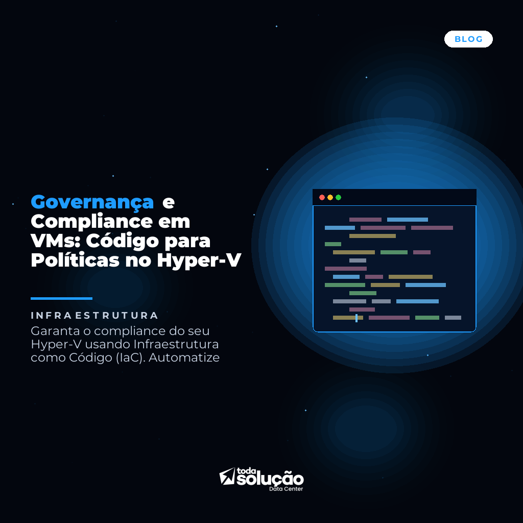 Governança e Compliance em VMs: Código para Políticas no Hyper-V
