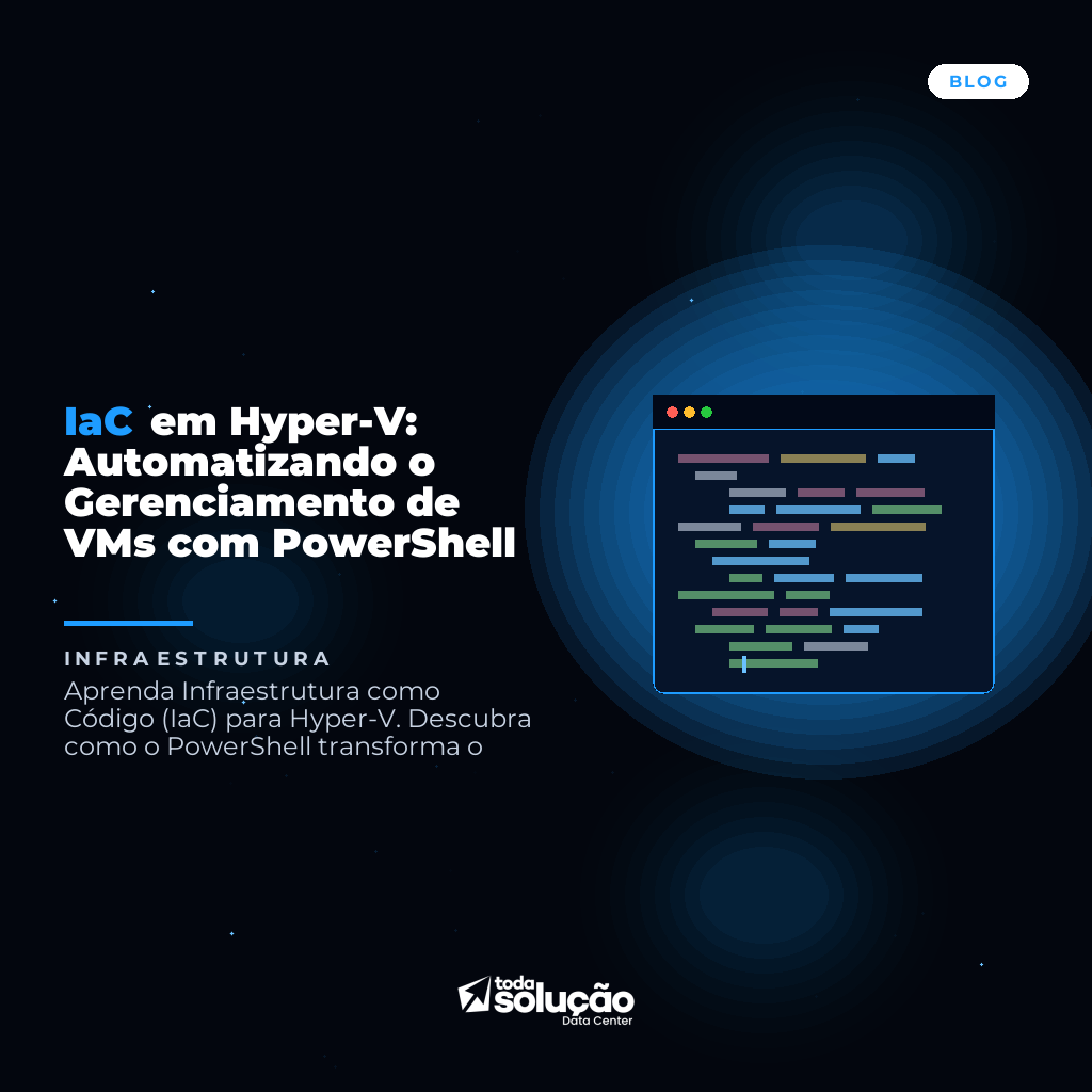 IaC em Hyper-V: Automatizando o Gerenciamento de VMs com PowerShell