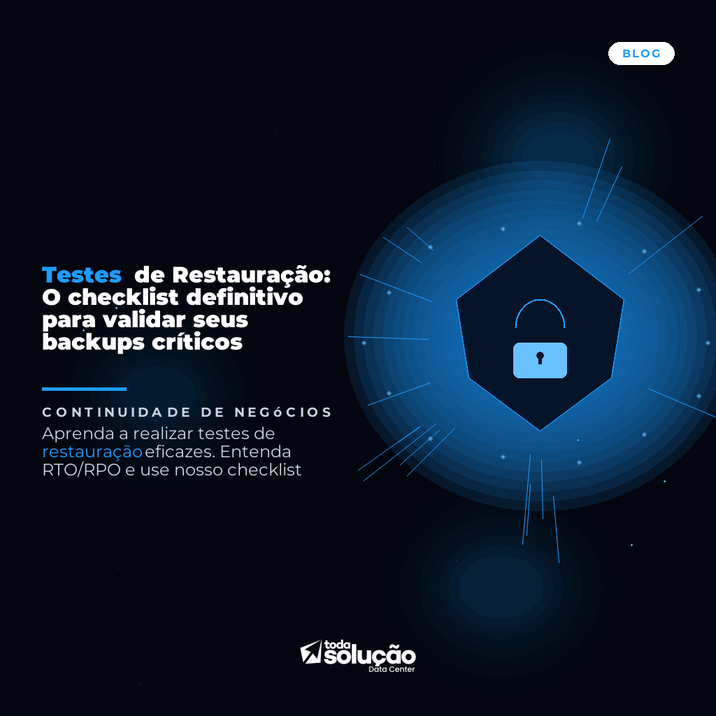 Testes de Restauração: O checklist definitivo para validar seus backups críticos