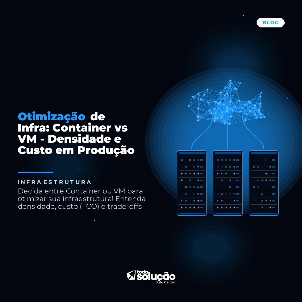 Otimização de Infra: Container vs VM - Densidade e Custo em Produção