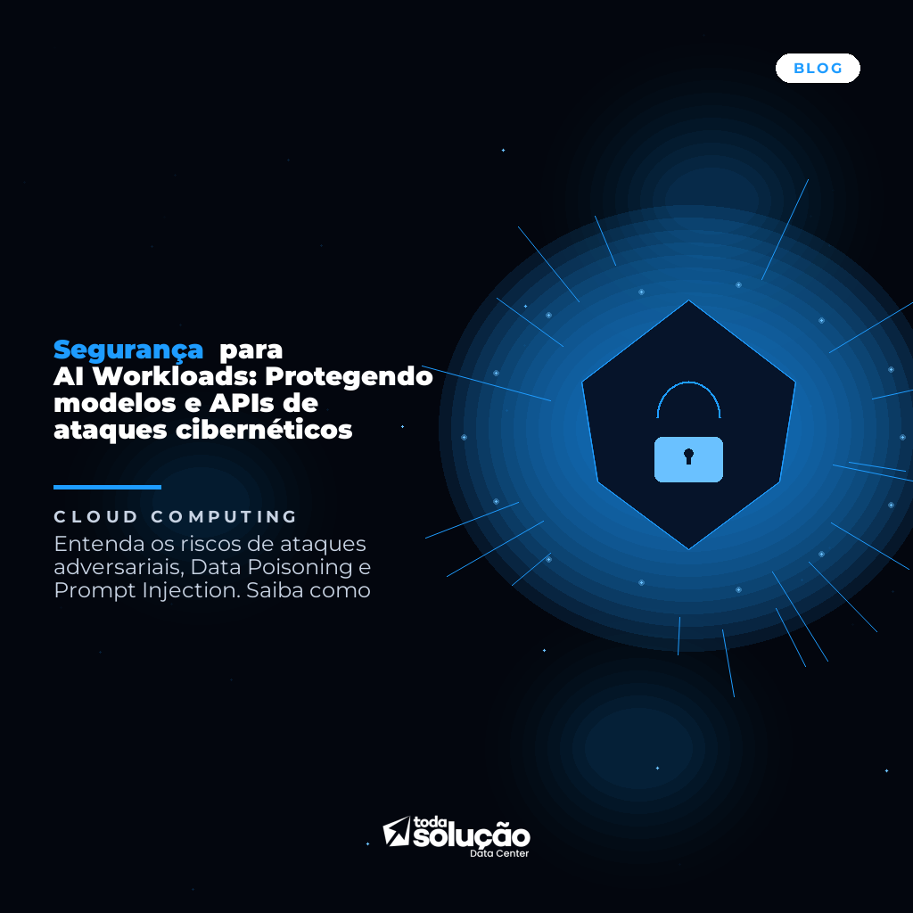 Segurança para AI Workloads: Protegendo modelos e APIs de ataques cibernéticos