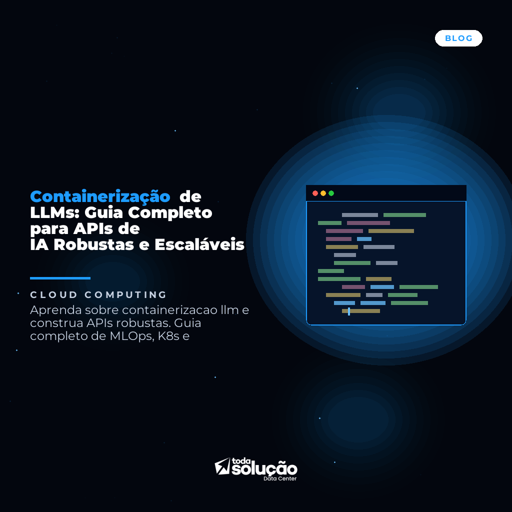 Containerização de LLMs: Guia Completo para APIs de IA Robustas e Escaláveis