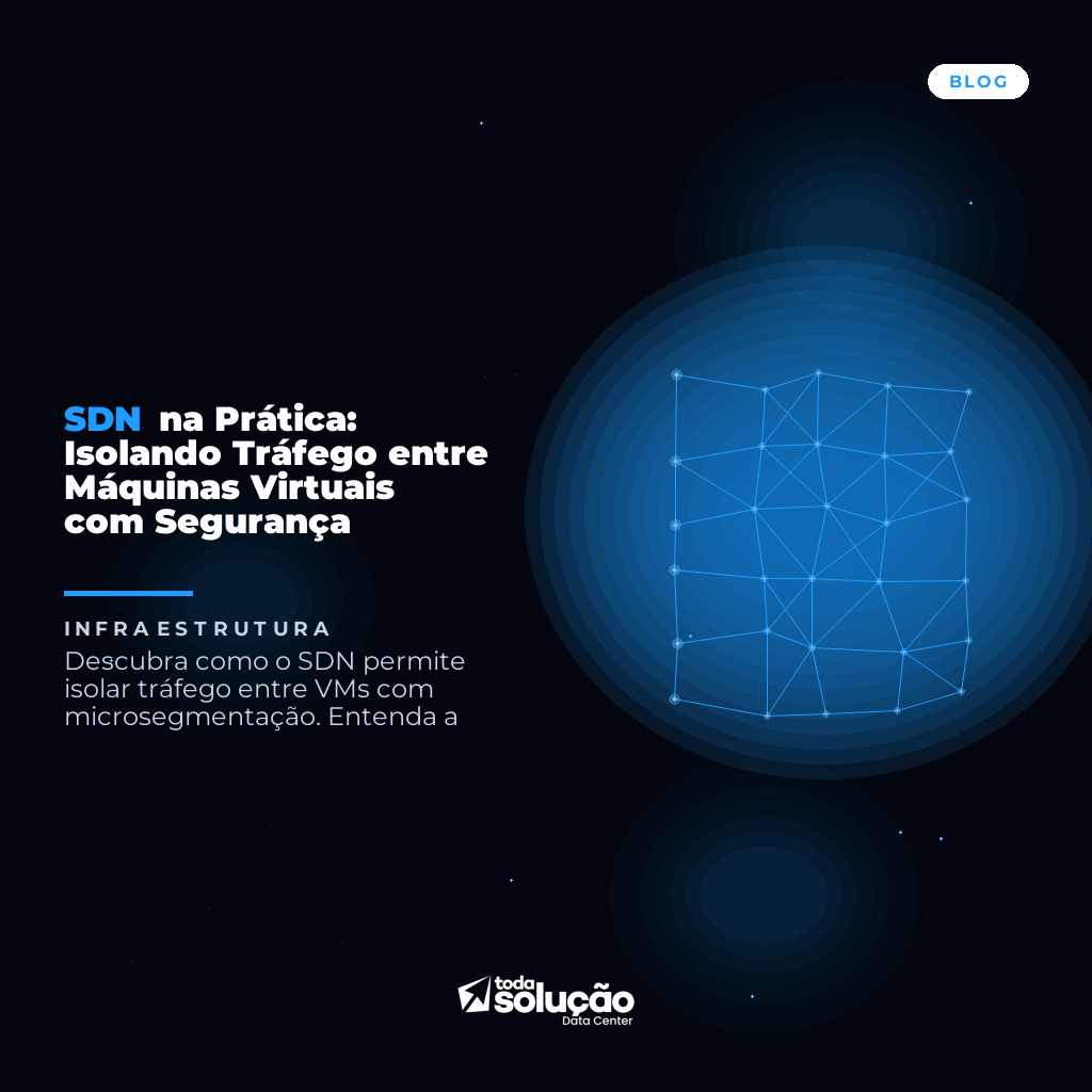 SDN na Prática: Isolando Tráfego entre Máquinas Virtuais com Segurança