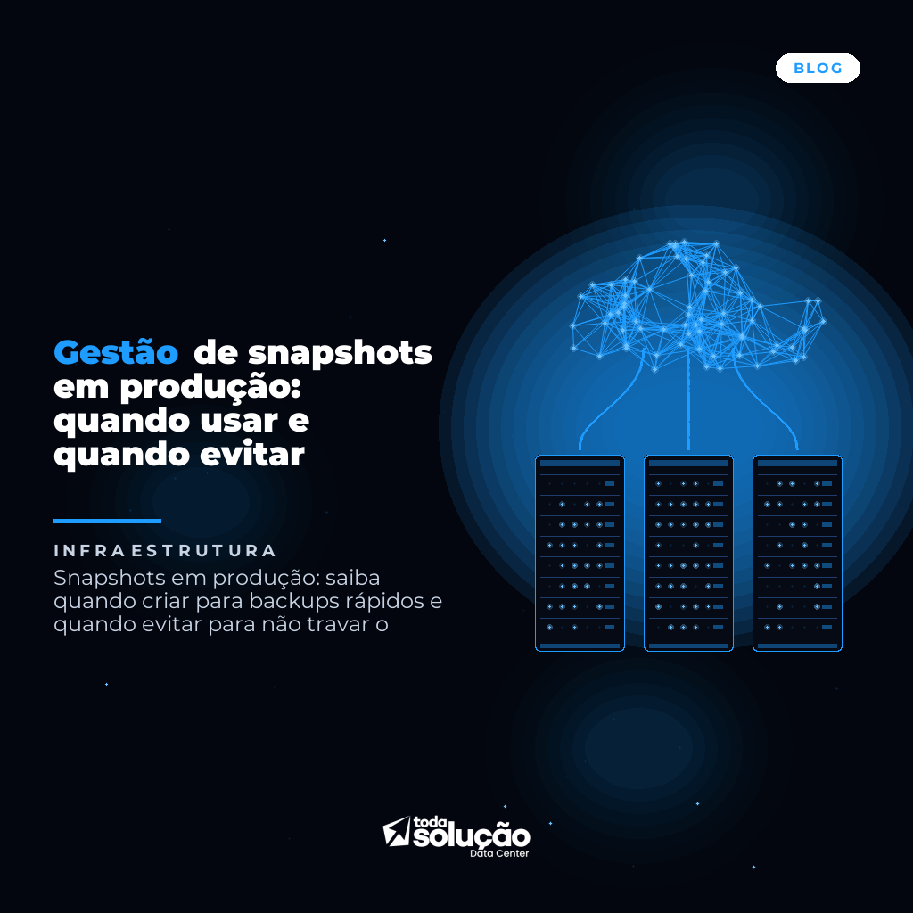 Gestão de snapshots em produção: quando usar e quando evitar