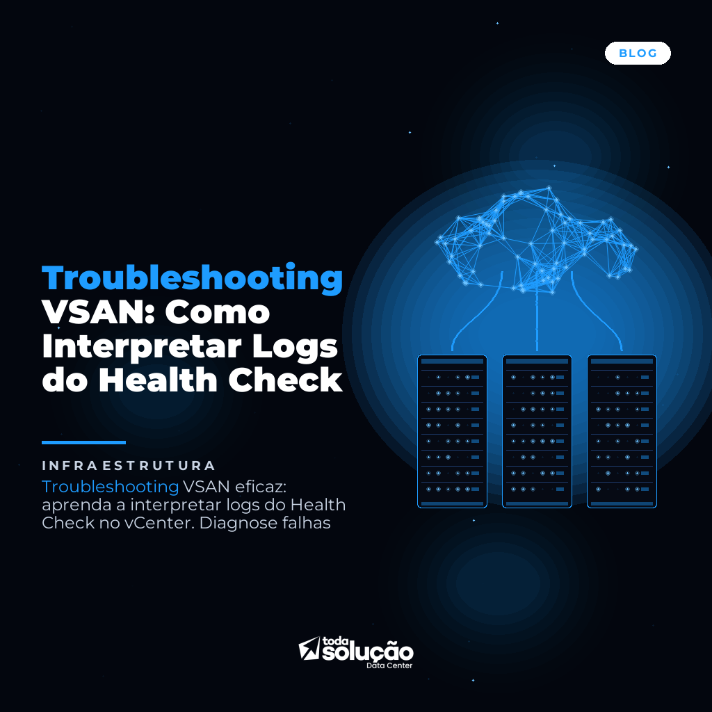 Troubleshooting VSAN: Como Interpretar Logs do Health Check