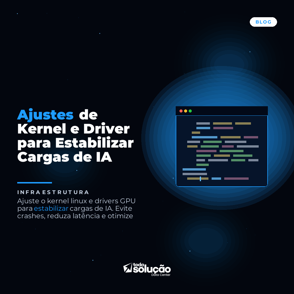 Ajustes de Kernel e Driver para Estabilizar Cargas de IA