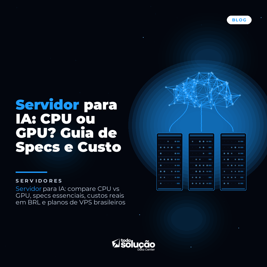 Servidor para IA: CPU ou GPU? Guia de Specs e Custo