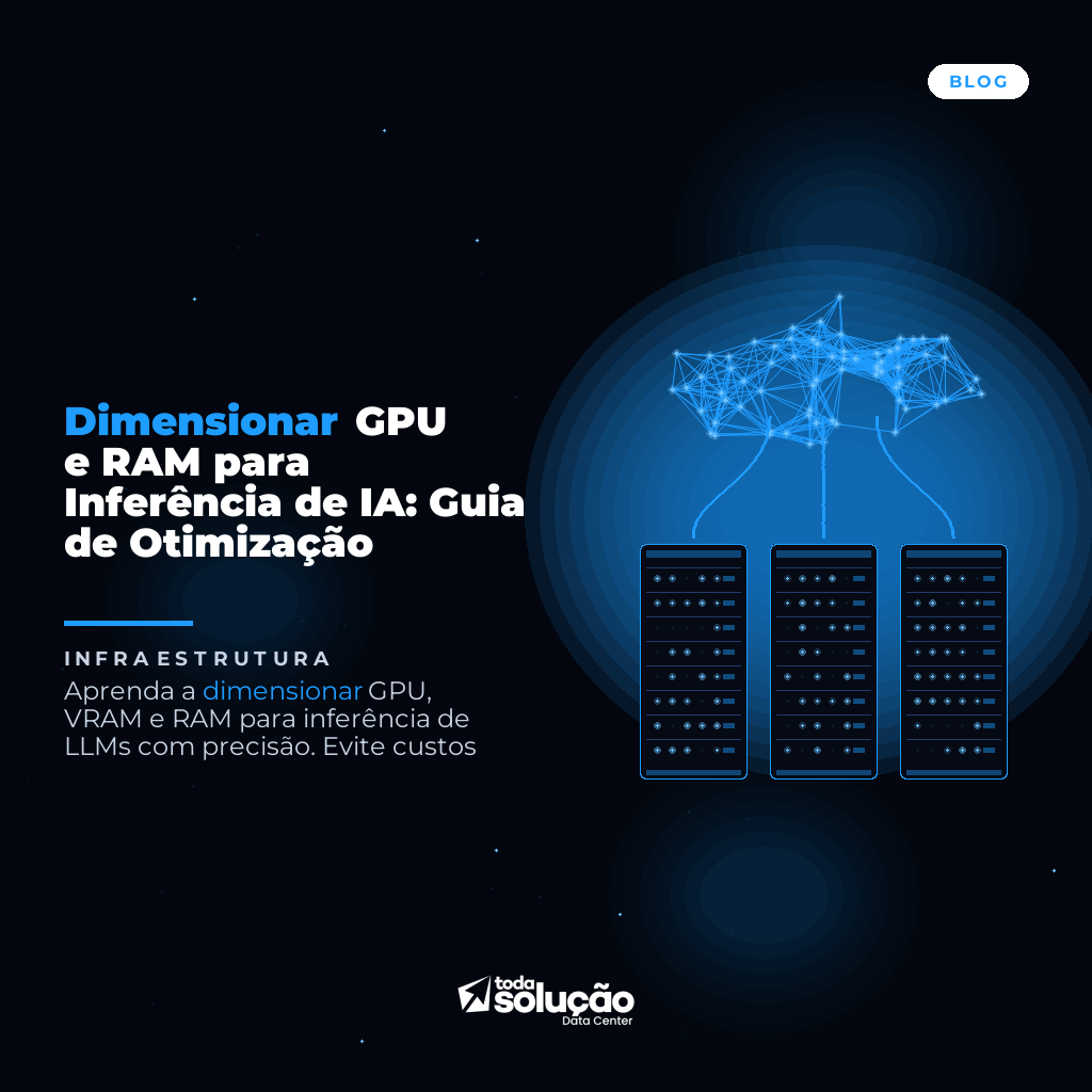 Dimensionar GPU e RAM para Inferência de IA: Guia de Otimização