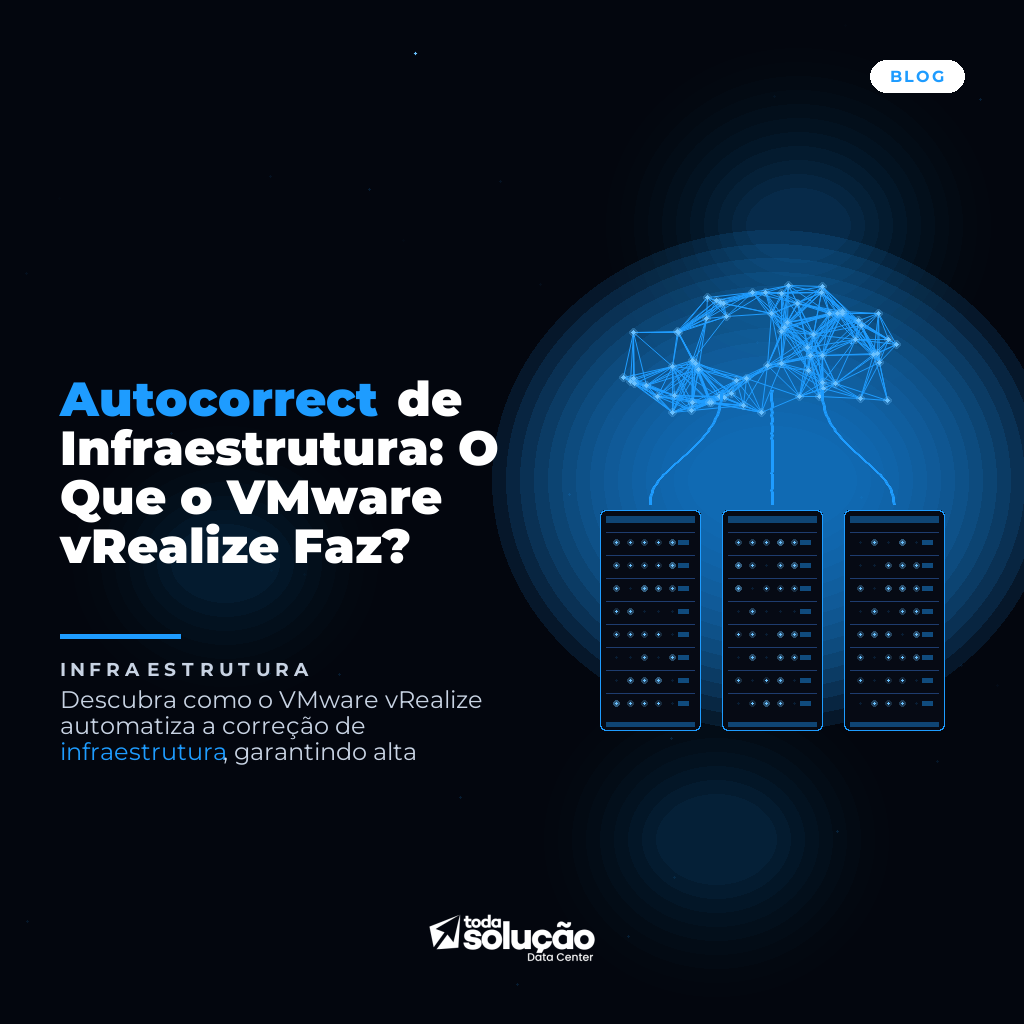 Autocorrect de Infraestrutura: O Que o VMware vRealize Faz?