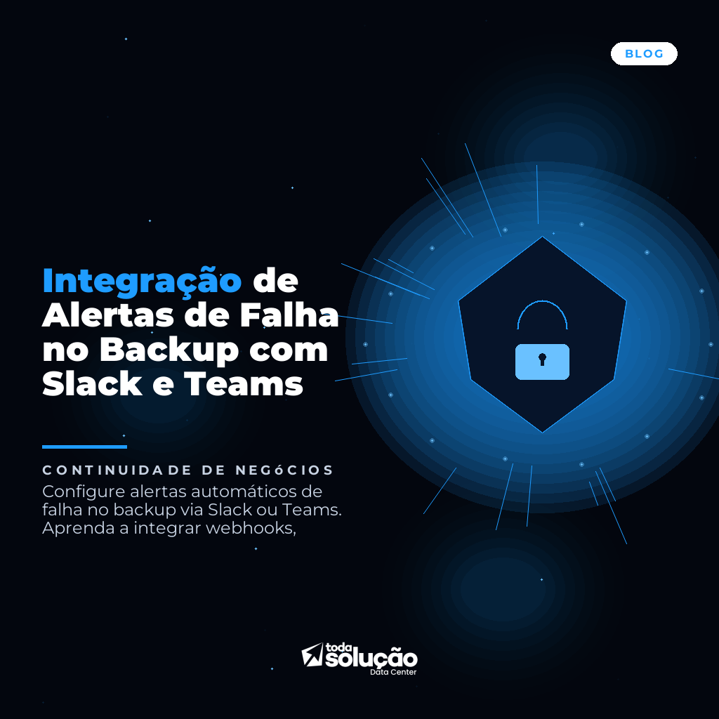 Integração de Alertas de Falha no Backup com Slack e Teams