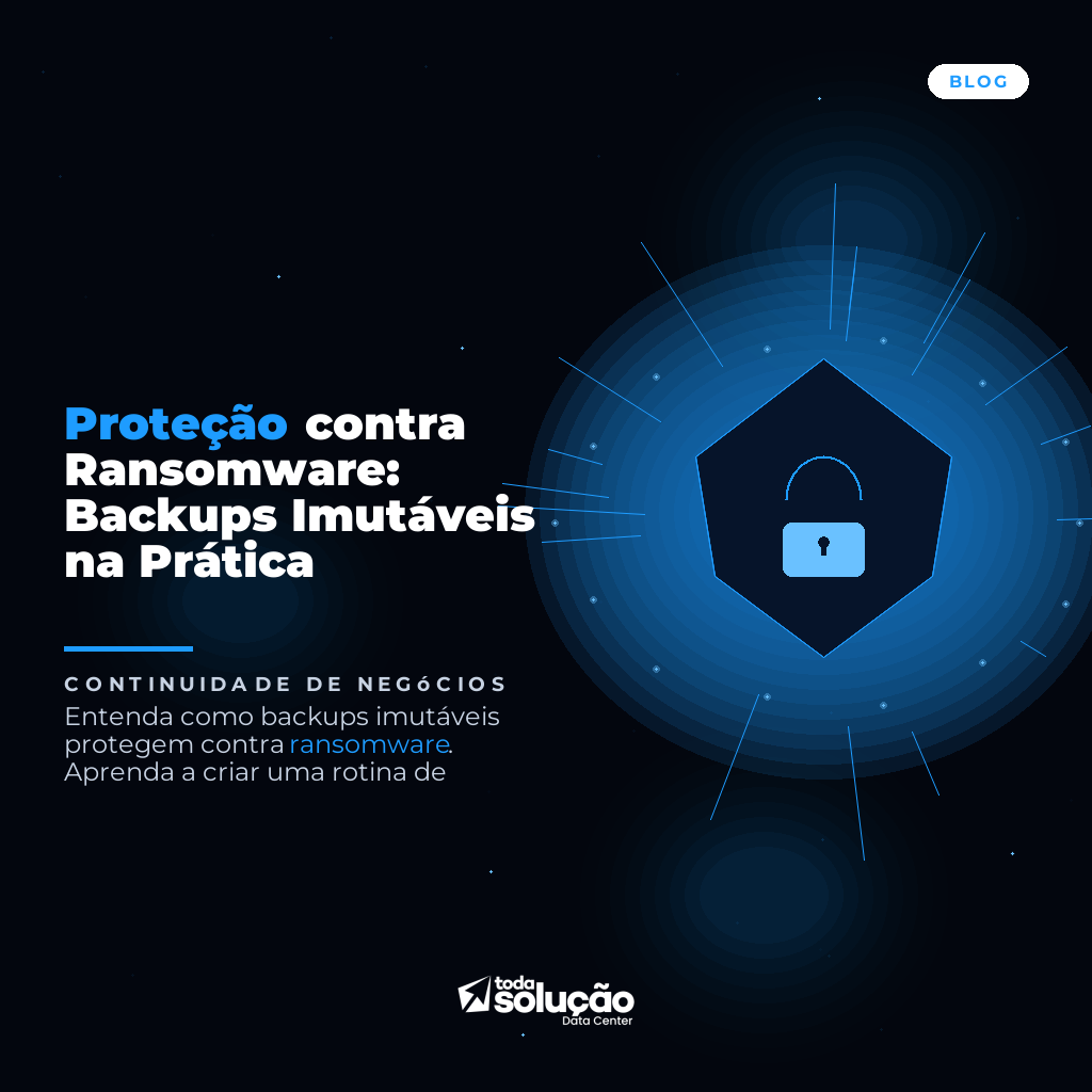 Proteção contra Ransomware: Backups Imutáveis na Prática