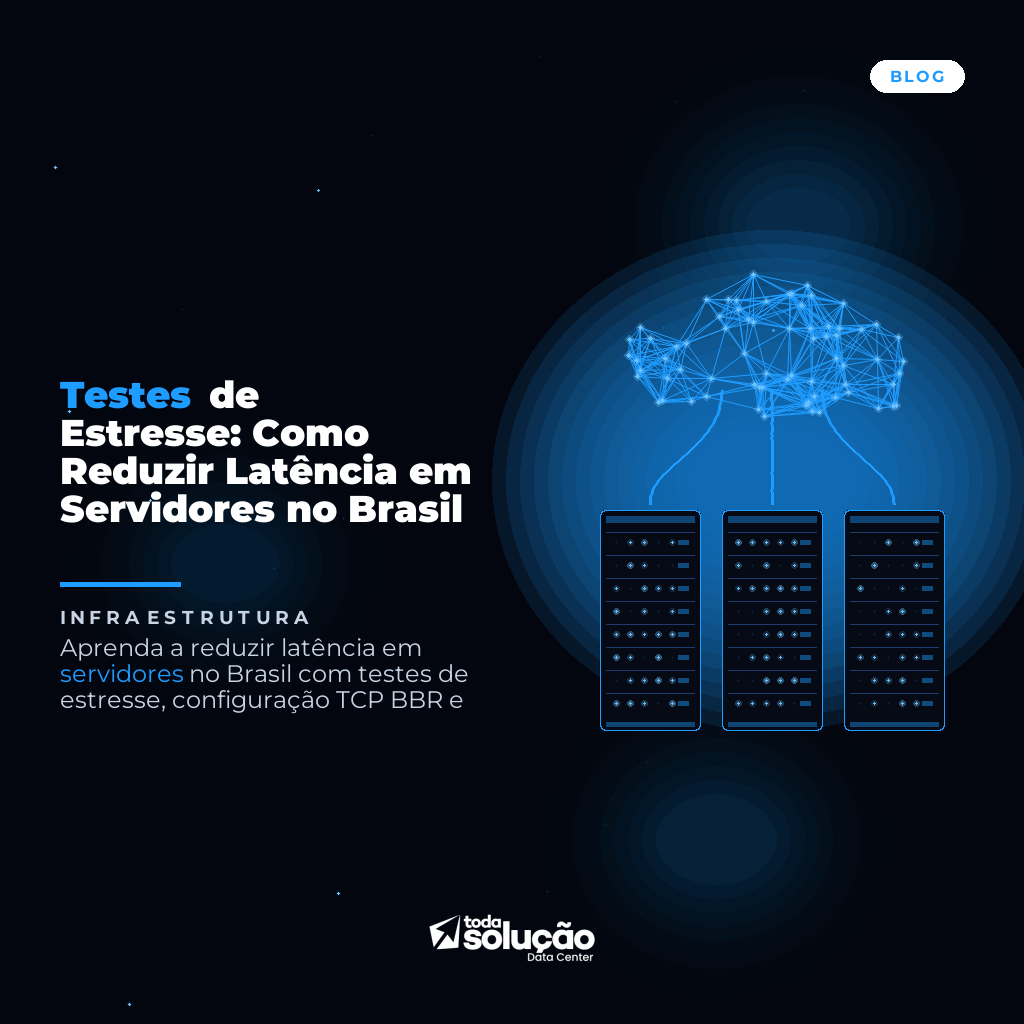 Testes de Estresse: Como Reduzir Latência em Servidores no Brasil