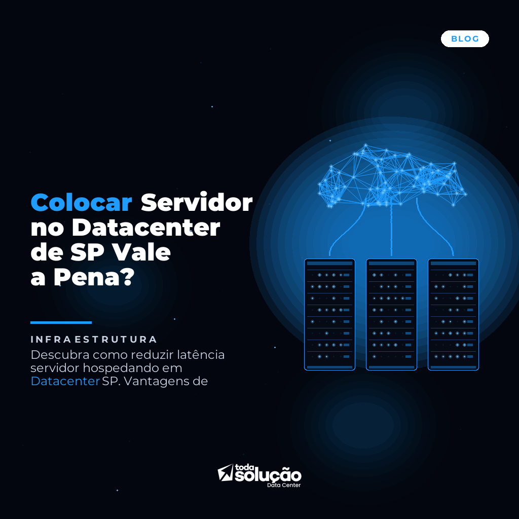 Colocar Servidor no Datacenter de SP Vale a Pena?