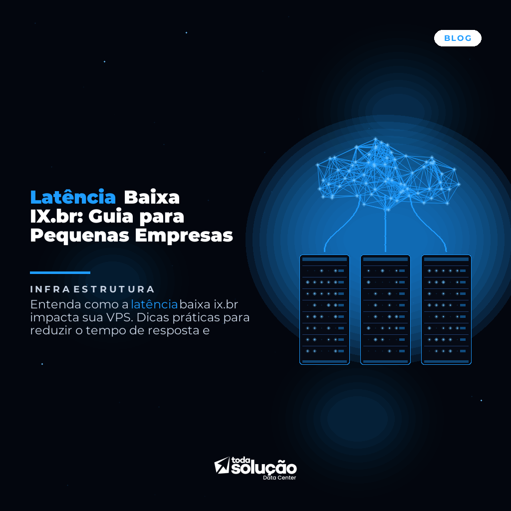 Latência Baixa IX.br: Guia para Pequenas Empresas