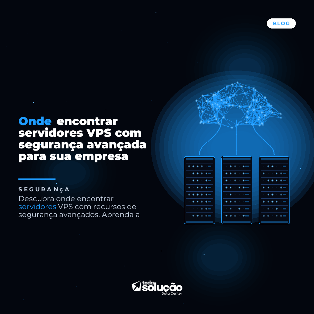 Onde encontrar servidores VPS com segurança avançada para sua empresa