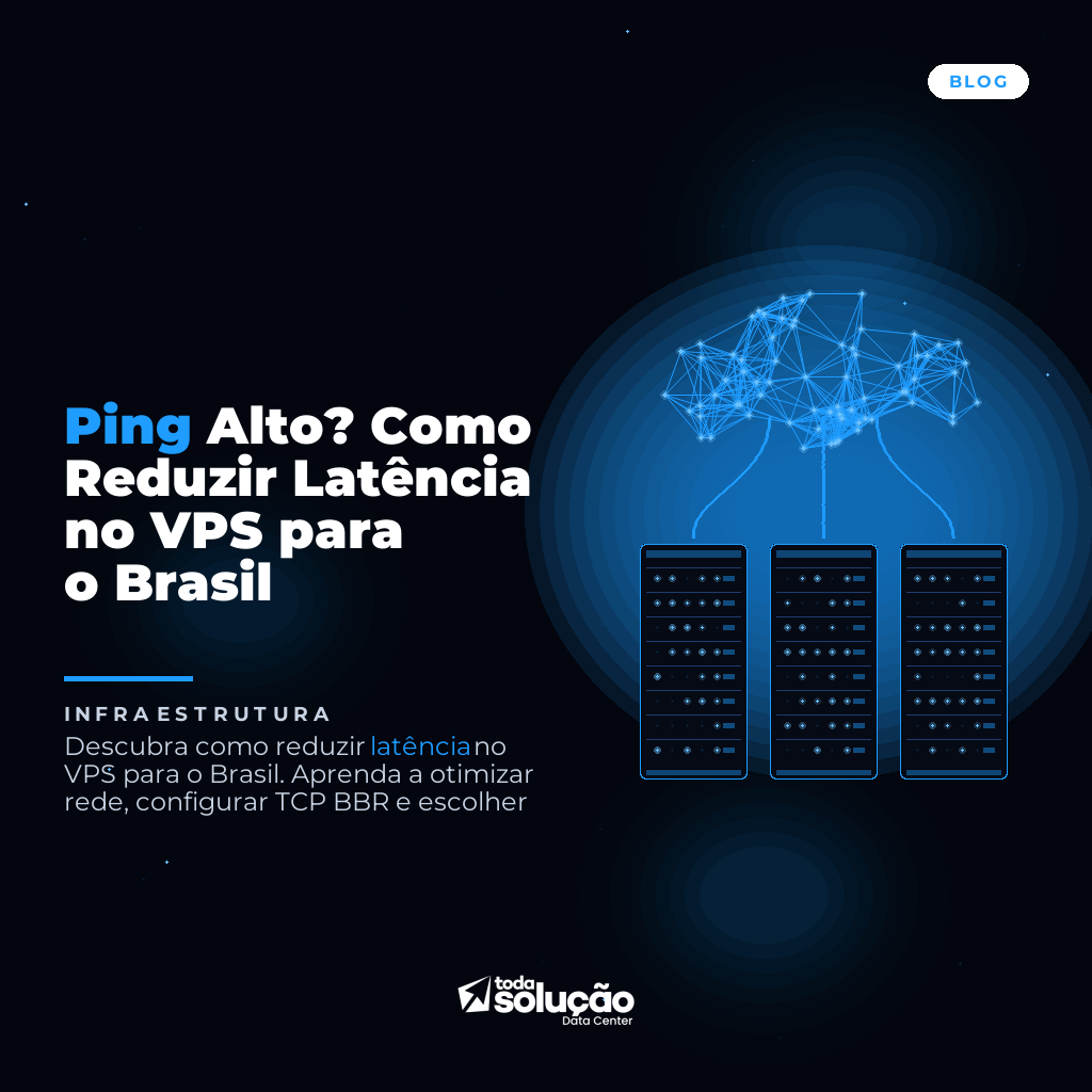 Ping Alto? Como Reduzir Latência no VPS para o Brasil