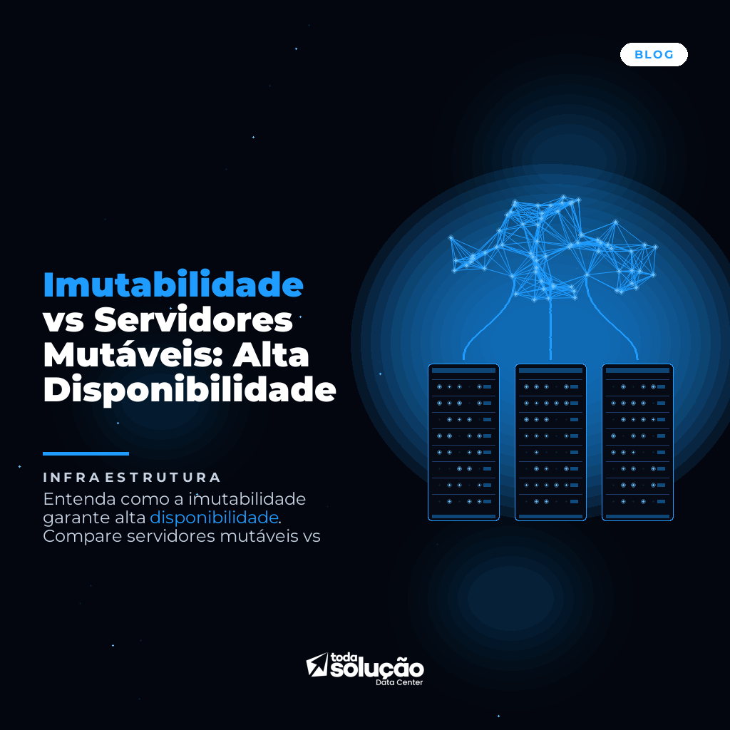 Imutabilidade vs Servidores Mutáveis: Alta Disponibilidade
