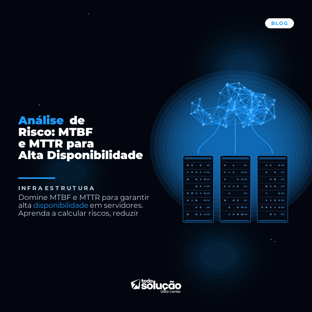 Análise de Risco: MTBF e MTTR para Alta Disponibilidade
