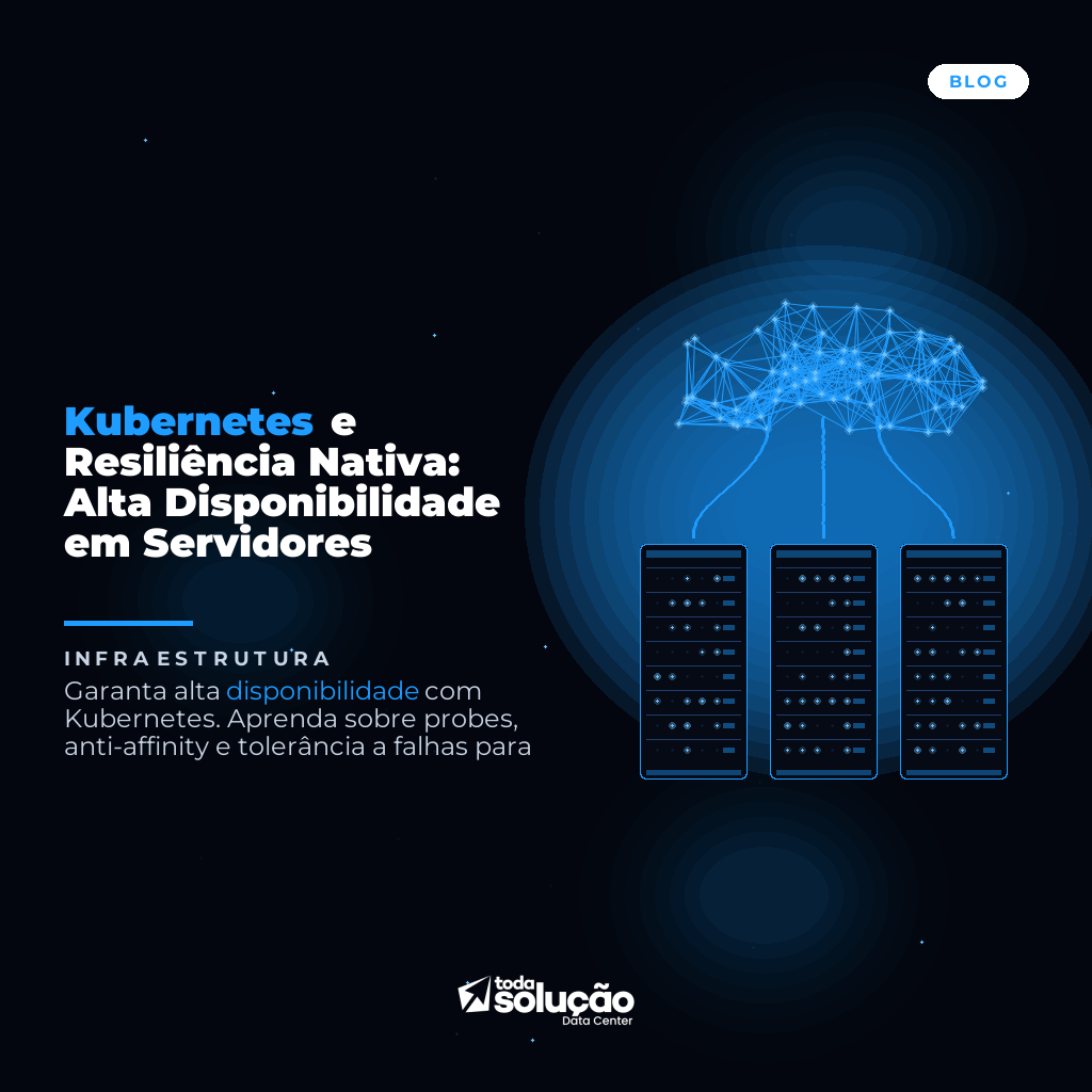 Kubernetes e Resiliência Nativa: Alta Disponibilidade em Servidores