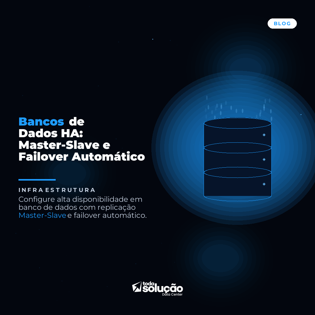 Bancos de Dados HA: Master-Slave e Failover Automático