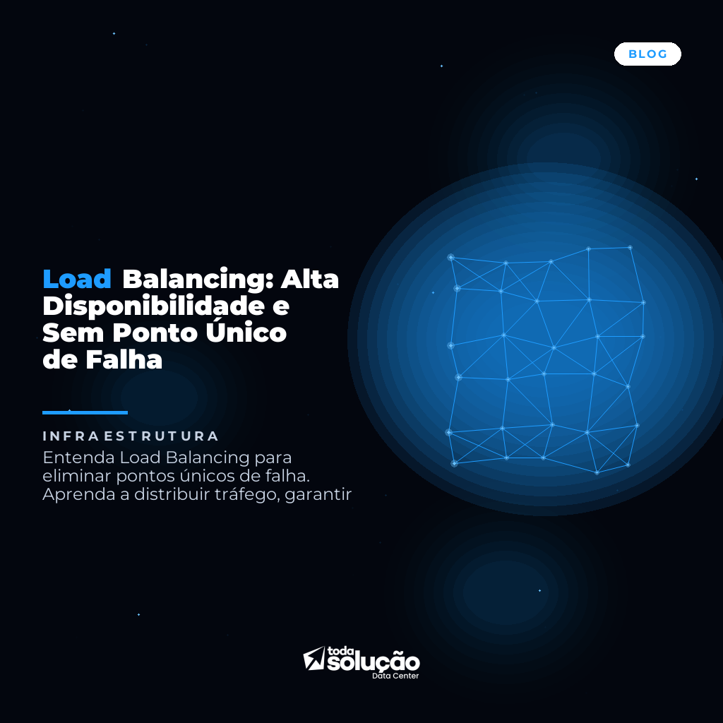 Load Balancing: Alta Disponibilidade e Sem Ponto Único de Falha