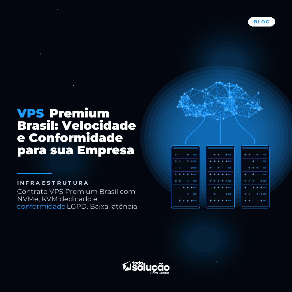 VPS Premium Brasil: Velocidade e Conformidade para sua Empresa