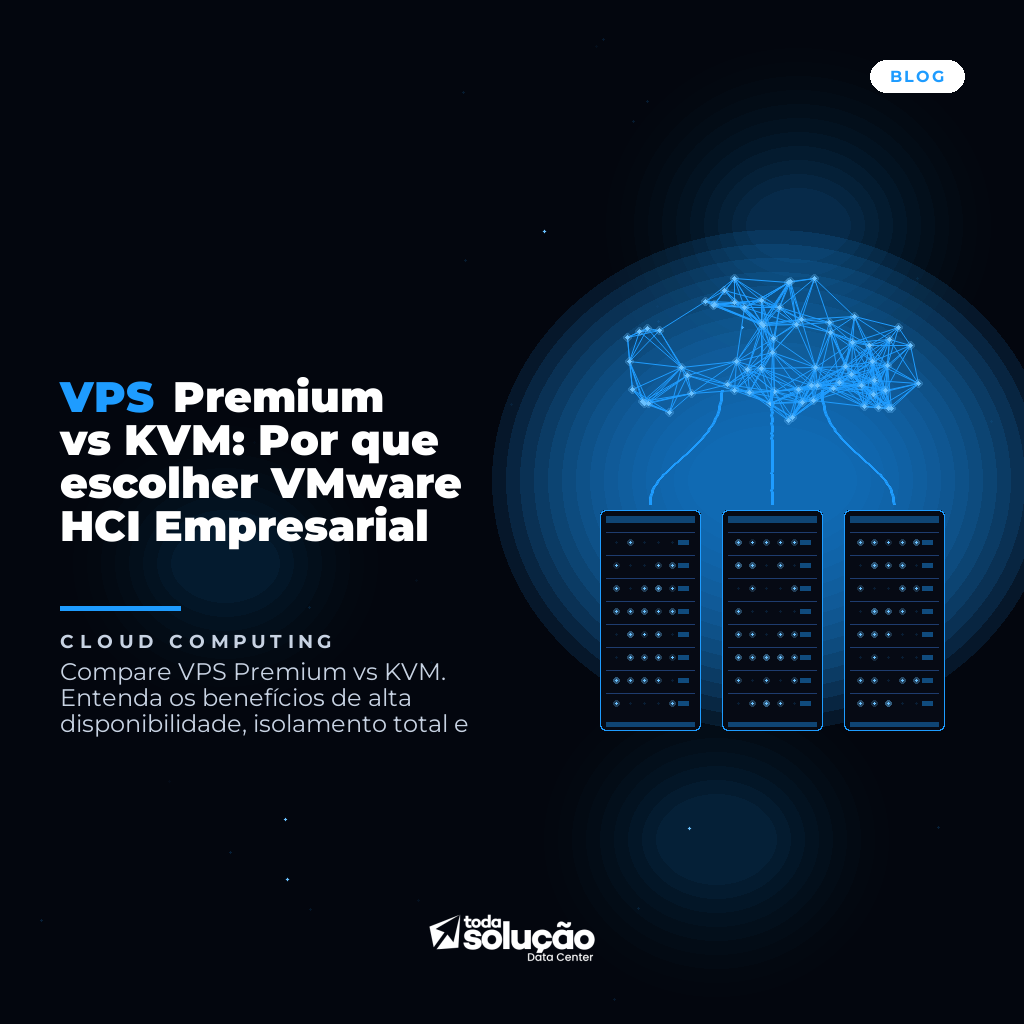 VPS Premium vs KVM: Por que escolher VMware HCI Empresarial