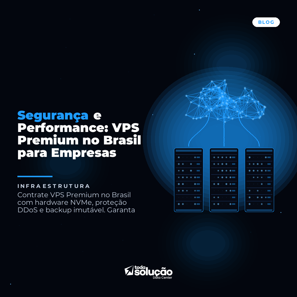 Segurança e Performance: VPS Premium no Brasil para Empresas