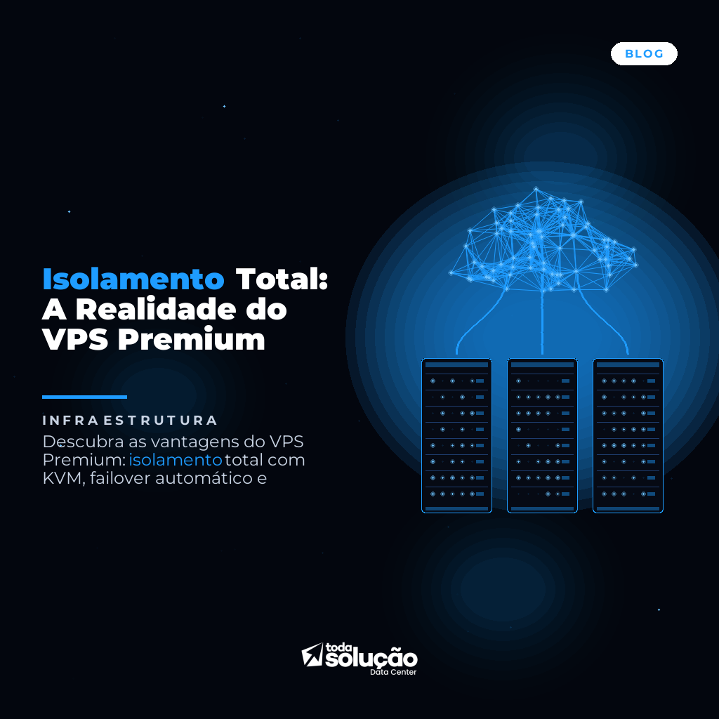 Isolamento Total: A Realidade do VPS Premium