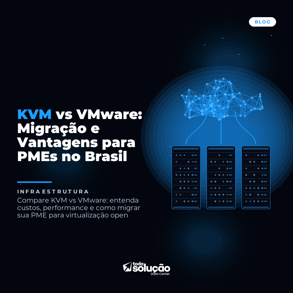 KVM vs VMware: Migração e Vantagens para PMEs no Brasil